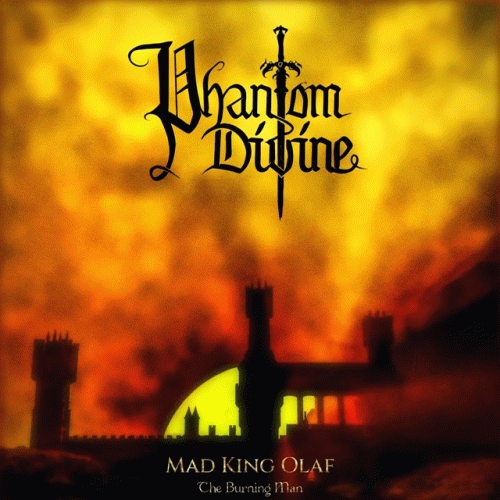 Phantom Divine : Mad King Olaf (The Burning Man)